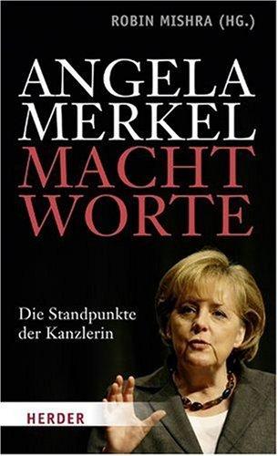 Angela Merkel - Machtworte: Die Standpunkte der Kanzlerin