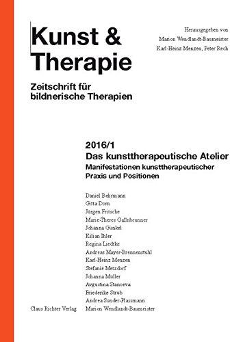 Das kunsttherapeutische Atelier: Manifestationen kunsttherapeutischer Praxis und Positionen (Kunst & Therapie / Zeitschrift für bildnerische Therapien)