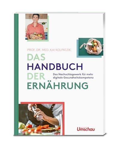 Das Handbuch der Ernährung: Das Nachschlagewerk für mehr digitale Gesundheitskompetenz