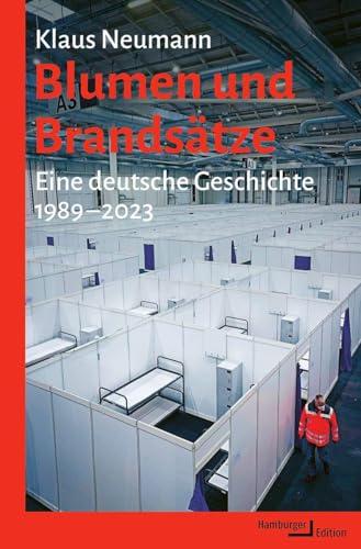 Blumen und Brandsätze: Eine deutsche Geschichte, 1989-2023