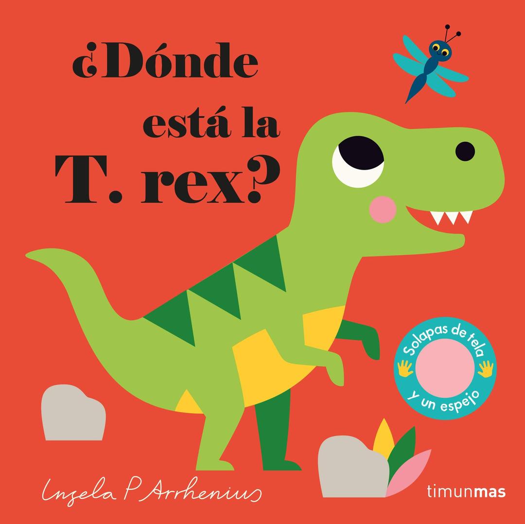 ¿Dónde está la T. rex?: Solapas de tela y un espejo (Libros con texturas)