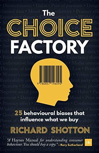 Choice Factory: 25 Behavioural Biases That Influence What We Buy