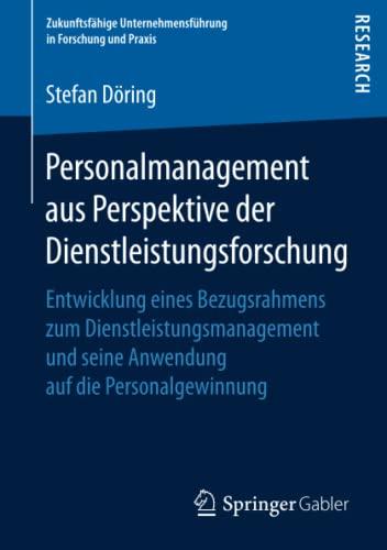 Personalmanagement aus Perspektive der Dienstleistungsforschung: Entwicklung eines Bezugsrahmens zum Dienstleistungsmanagement und seine Anwendung auf ... Unternehmensführung in Forschung und Praxis)