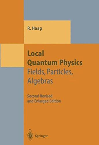 Local Quantum Physics: "Fields, Particles, Algebras" (Theoretical and Mathematical Physics)