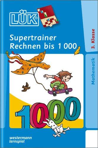 LÜK: Supertrainer Rechnen bis 1000: Brandenburg, Berlin, Baden-Württemberg, Bayern, Bremen, Hessen, Hamburg, Mecklenburg-Vorpommern, Niedersachsen, ... Saarland, Sachsen, Sachsen-Anhalt, Thüringen