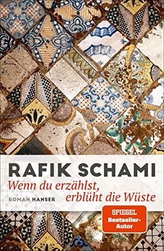 Wenn du erzählst, erblüht die Wüste: Roman