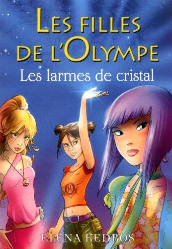 Les filles de l'Olympe. Vol. 1. Les larmes de cristal