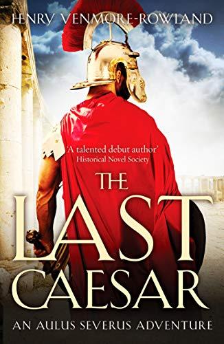 The Last Caesar (The Aulus Severus Adventures, 1, Band 1)