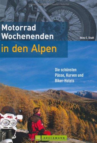 Motorrad-Wochenenden in den Alpen: Die schönsten Pässe, Kurven und Biker-Hotels