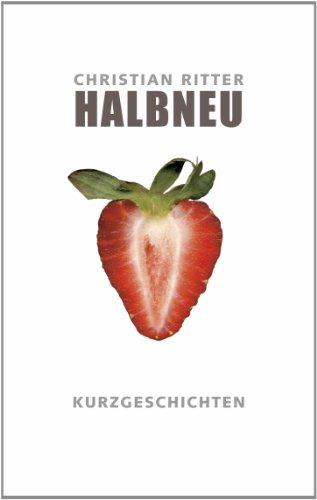 Halbneu. Kurzgeschichten