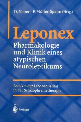 Leponex. Pharmakologie und Klinik eines atypischen Neuroleptikums. Aspekte der Lebensqualität in der Schizophrenietherapie