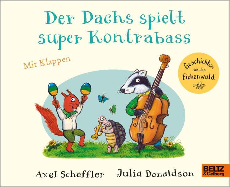 Der Dachs spielt super Kontrabass: Vierfarbiges Pappbiderbuch mit Klappen (Geschichten aus dem Eichenwald)