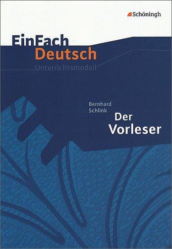 EinFach Deutsch Unterrichtsmodelle: Bernhard Schlink: Der Vorleser - Neubearbeitung: Mit Materialien zum Film. Gymnasiale Oberstufe