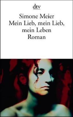 Mein Lieb, mein Lieb, mein Leben: Roman