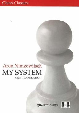 My System: A Chess Manual on Totally New Principles (Chess Classics)