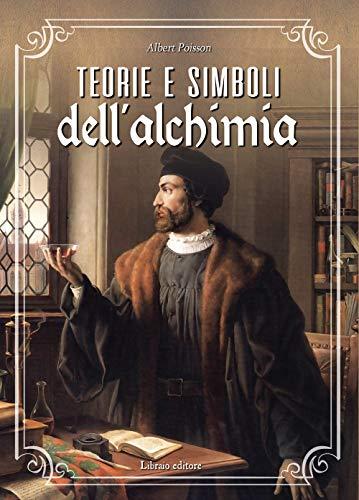 Teorie e simboli dell'alchimia. La grande opera