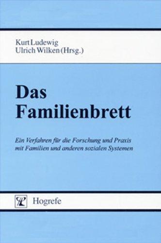 Das Familienbrett. Ein Verfahren für die Forschung und Praxis mit Familien und anderen sozialen Systemen.