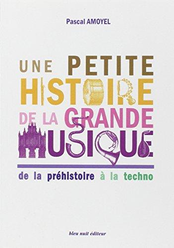 Une petite histoire de la grande musique : de la préhistoire à la techno