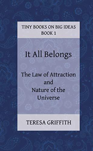 It All Belongs - The Law of Attraction and Nature of the Universe