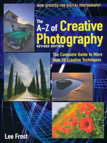 New A-Z of Creative Photography: Over 50 Techniques Explained in Full