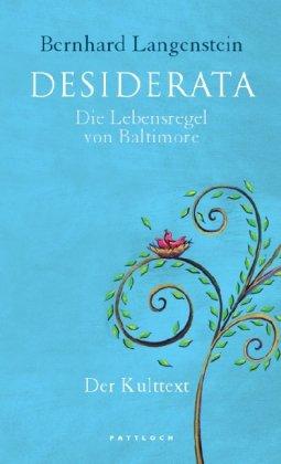 Desiderata: Die Lebensregel von Baltimore. Der Kulttext