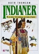 Indianer. Wie sie lebten. Mit Anleitungen zum Spielen und Basteln