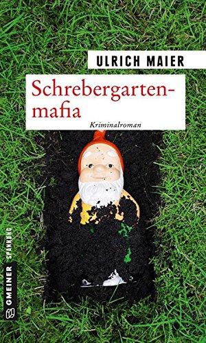 Schrebergartenmafia: Rita Delboscos zweiter Fall (Kriminalromane im GMEINER-Verlag)