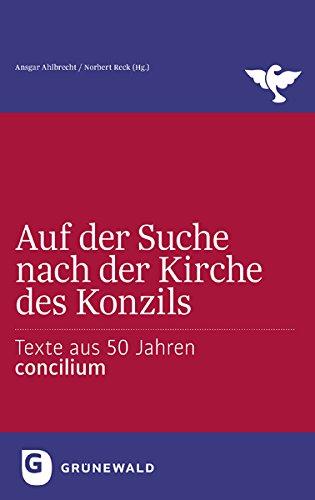 Auf der Suche nach der Kirche des Konzils - Texte aus 50 Jahren Concilium