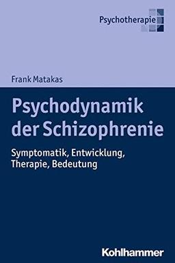 Psychodynamik der Schizophrenie: Symptomatik, Entwicklung, Therapie, Bedeutung