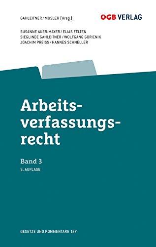 Arbeitsverfassungsrecht Bd 3: Befugnisse der Arbeitnehmerschaft und Rechte der Betriebsratsmitglieder (Gesetze und Kommentare)