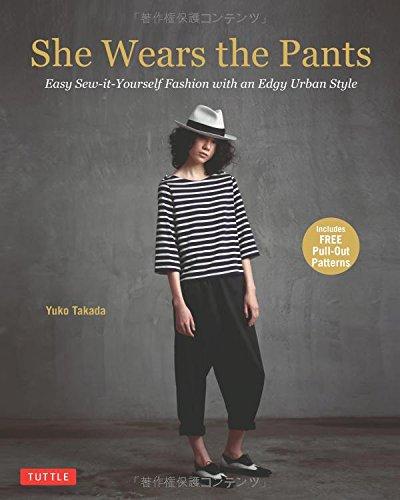 She Wears the Pants: Easy Sew-It-Yourself Fashion with an Edgy Urban Style