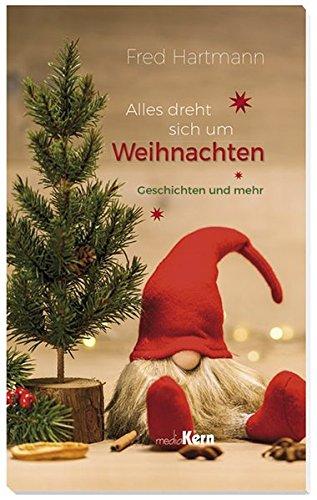 Alles dreht sich um Weihnachten: Geschichten und mehr