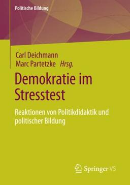 Demokratie im Stresstest: Reaktionen von Politikdidaktik und politischer Bildung (Politische Bildung)