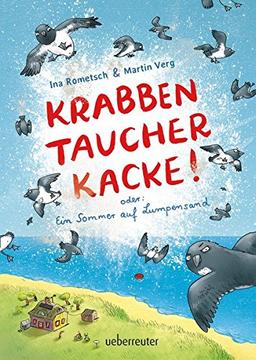 Krabbentaucherkacke!: Oder: ein Sommer auf Lumpensand