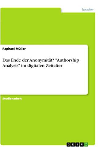 Das Ende der Anonymität? "Authorship Analysis" im digitalen Zeitalter