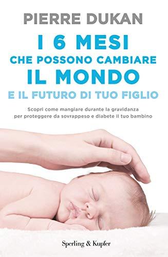 I 6 mesi che che possono cambiare il mondo e il futuro di tuo figlio (I grilli)