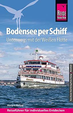 Reise Know-How Reiseführer Bodensee per Schiff : Unterwegs mit der Weißen Flotte