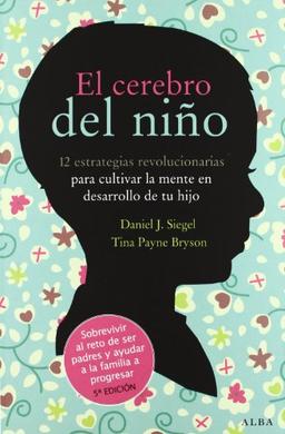 El cerebro del niño : 12 estrategias revolucionarias para cultivar la mente en desarrollo de tu hijo (Fuera de colección)