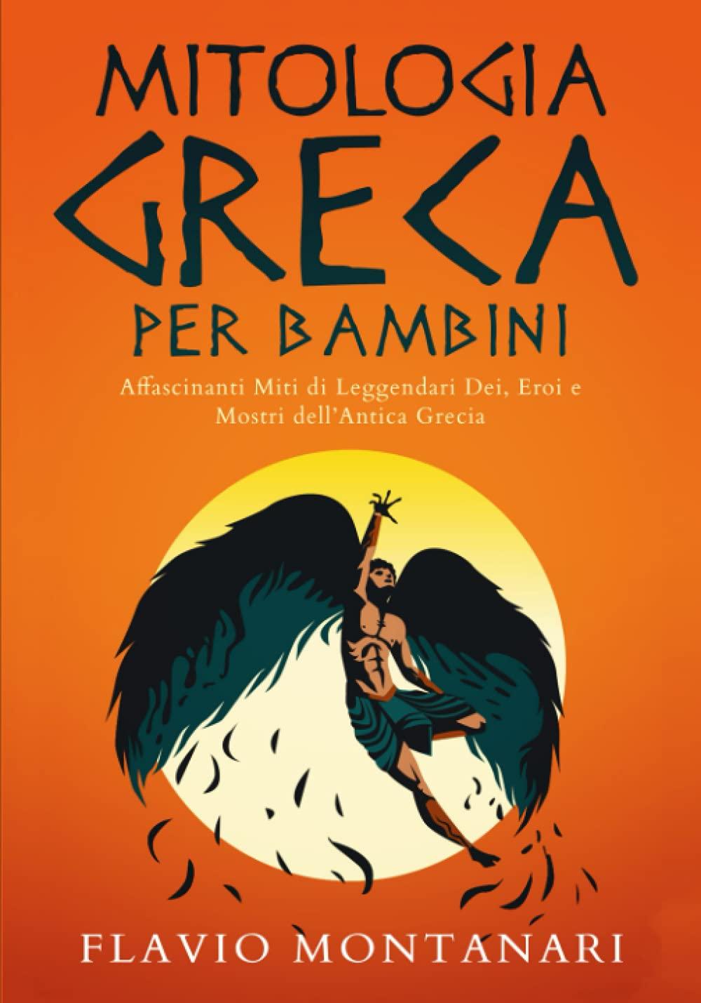 Mitologa Greca per Bambini: Affascinanti Miti di Leggendari Dei, Eroi e Mostri dell'Antica Grecia