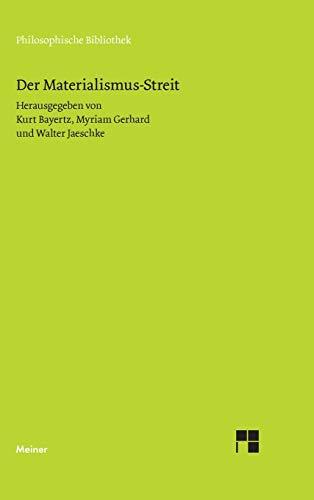 Der Materialismus-Streit: Texte von L. Büchner, H. Czolbe, L. Feuerbach, I. H. Fichte, J. Frauenstädt, J. Froschammer, J. Henle, J. Moleschott, M. J. ... und R. Wagner (Philosophische Bibliothek)