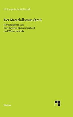 Der Materialismus-Streit: Texte von L. Büchner, H. Czolbe, L. Feuerbach, I. H. Fichte, J. Frauenstädt, J. Froschammer, J. Henle, J. Moleschott, M. J. ... und R. Wagner (Philosophische Bibliothek)