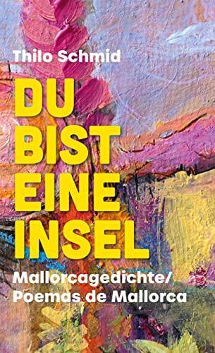 Du bist eine Insel: Mallorcagedichte / Poemas de Mallorca