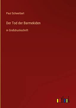 Der Tod der Barmekiden: in Großdruckschrift