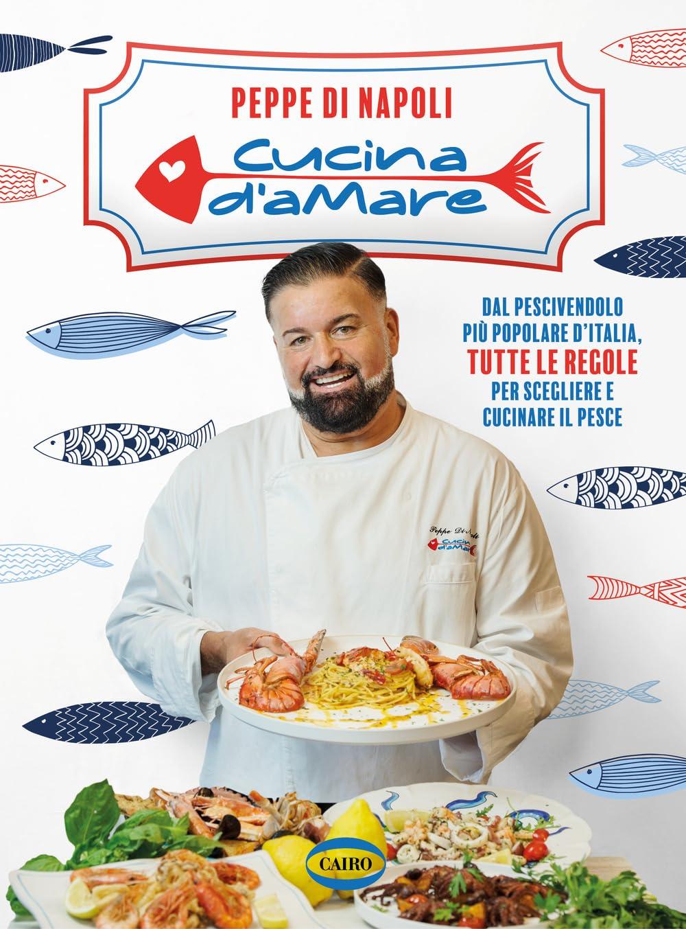 Cucina d’amare. Dal pescivendolo più popolare d'Italia, tutte le regole per scegliere e cucinare il pesce (Arena)