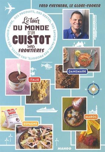 Le tour du monde d'un cuistot sans frontières : des produits, des gestes, des savoir-faire