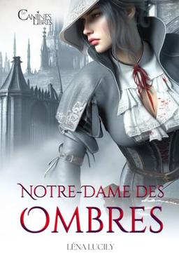 Notre-Dame des Ombres: Les Canines Libres, tome 1 (fantasy urbaine)