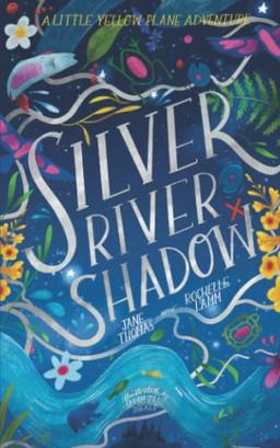 Silver River Shadow: A Little Yellow Plane Adventure