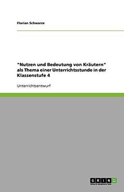 "Nutzen und Bedeutung von Kräutern" als Thema einer Unterrichtsstunde in der Klassenstufe 4