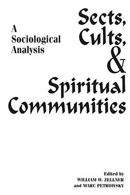 Sects, Cults, and Spiritual Communities: A Sociological Analysis (Religion in the Age of Transformation)