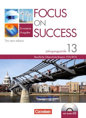 Focus on Success - The new edition - Erweiterte Ausgabe: B1-C1: 13. Jahrgangsstufe - Schülerbuch mit eingelegter Hör-CD: Für Bayern